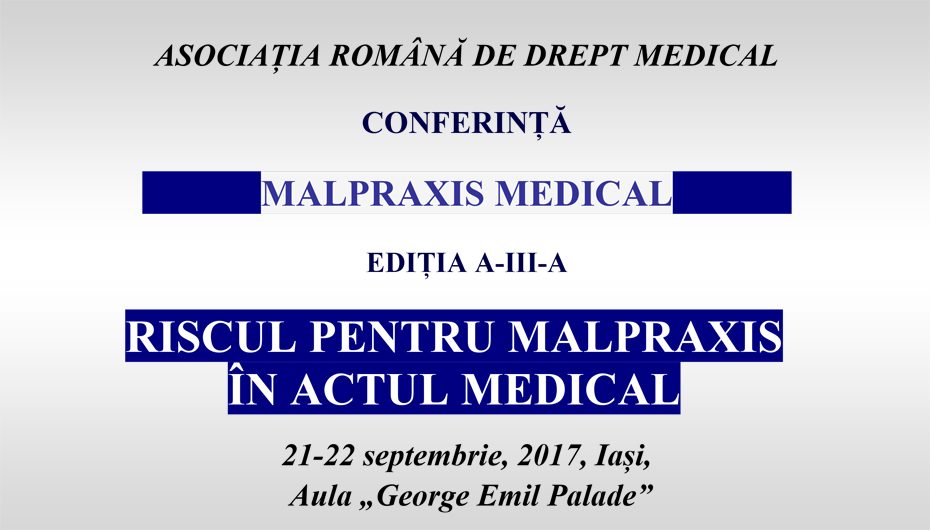 Conferința Malpraxis Medical, a III-a Ediție: Medici, juriști și preoți conferențiază la UMF Iași despre „Riscul pentru malpraxis în actul medical”