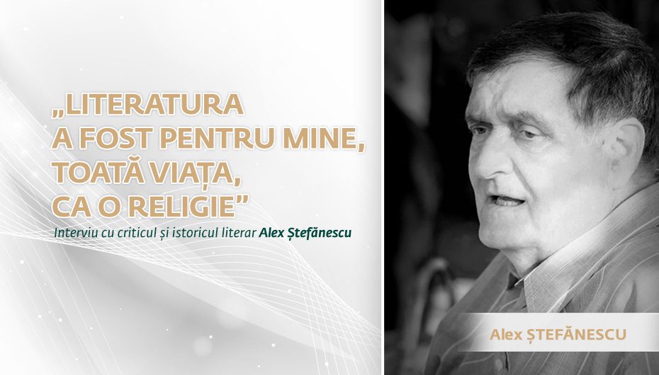 „Literatura a fost pentru mine, toată viața, ca o religie”