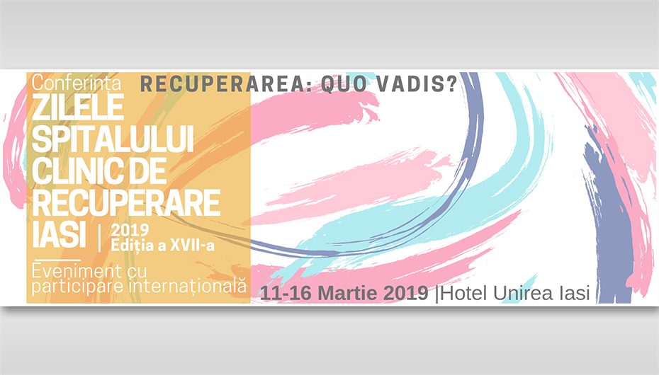 Conferinţa “Zilele Spitalului Clinic de Recuperare Iaşi”