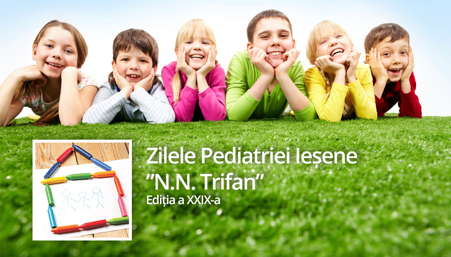 Conferinta ”Zilele Pediatriei Iesene ”N.N. Trifan” – Editia a XXIX-a