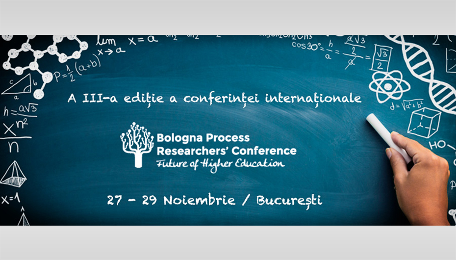 A treia ediție a Conferinței internaţionale „Future of Higher Education – Bologna Process Researchers’ Conference”, 27-29 noiembrie 2017, București