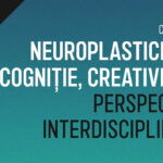 Conferința „Neuroplasticitate, Cogniție, Creativitate. Perspective interdisciplinare”