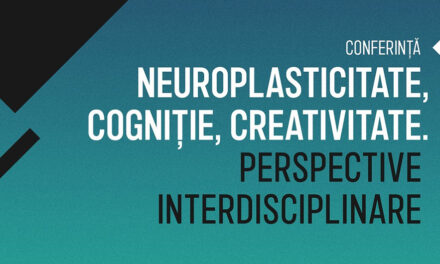 Conferința „Neuroplasticitate, Cogniție, Creativitate. Perspective interdisciplinare”