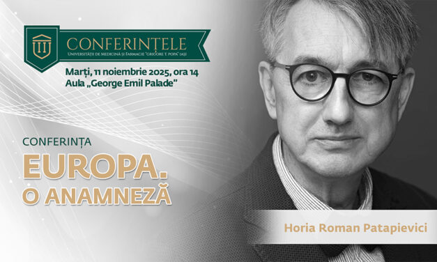 Conferință de excepție la UMF Iași: Horia-Roman Patapievici – „Europa. O anamneză”